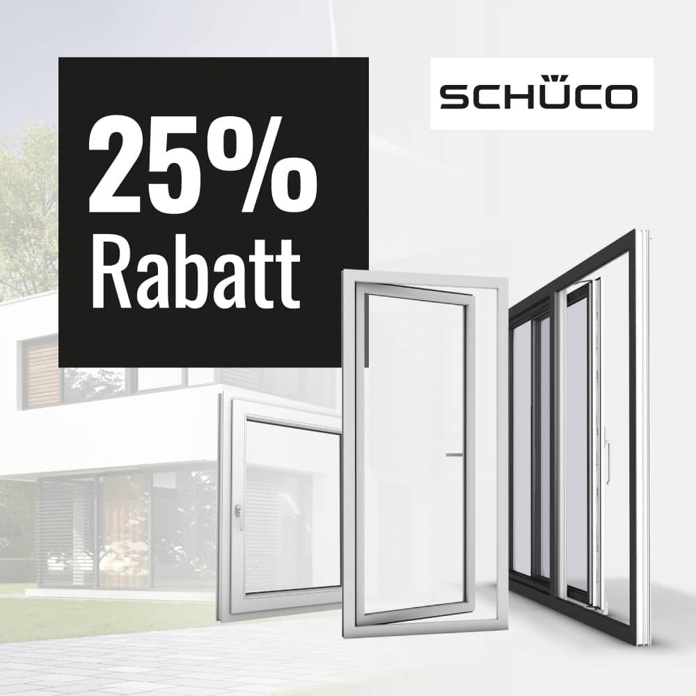 25% Rabatt auf Schüco Fenster