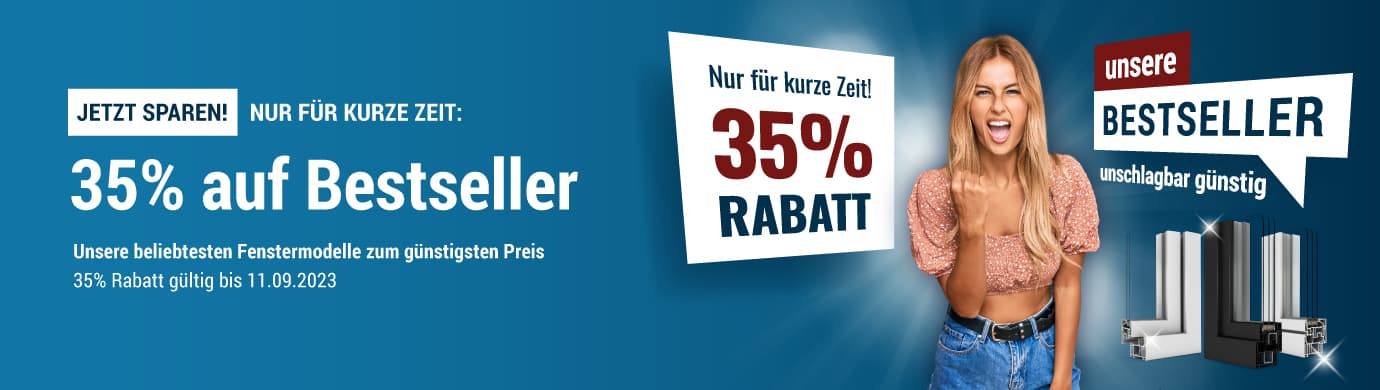 35% Rabatt auf unsere Bestsellerfenster