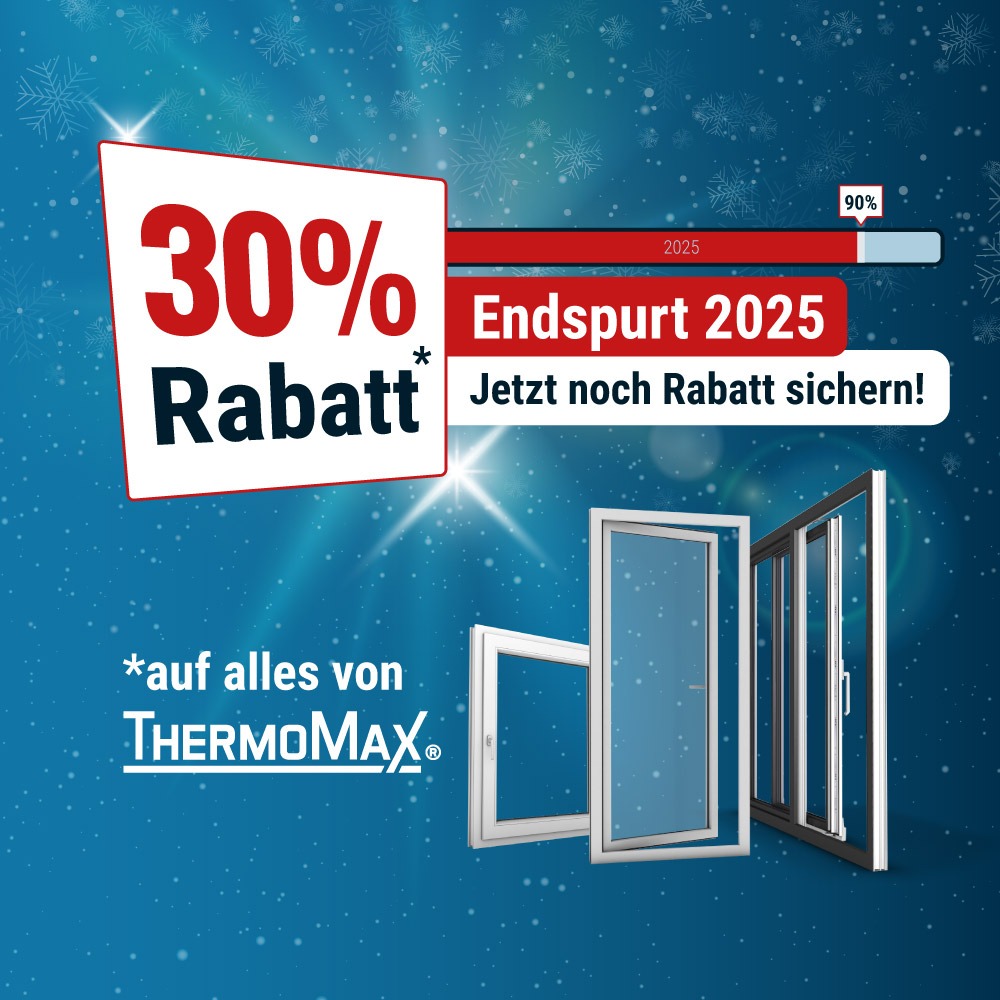 Fenster-Endspurt: 30% Rabatt auf ThermoMax